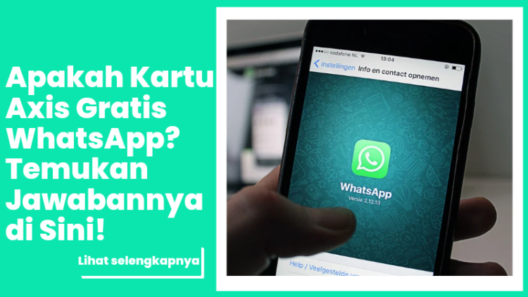 Apakah Kartu Axis Gratis WhatsApp? Temukan Jawabannya di Sini!