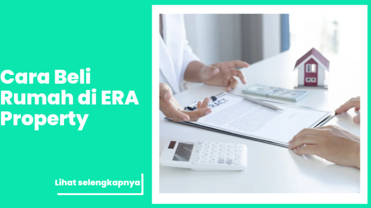 Cara Beli Rumah di ERA Property