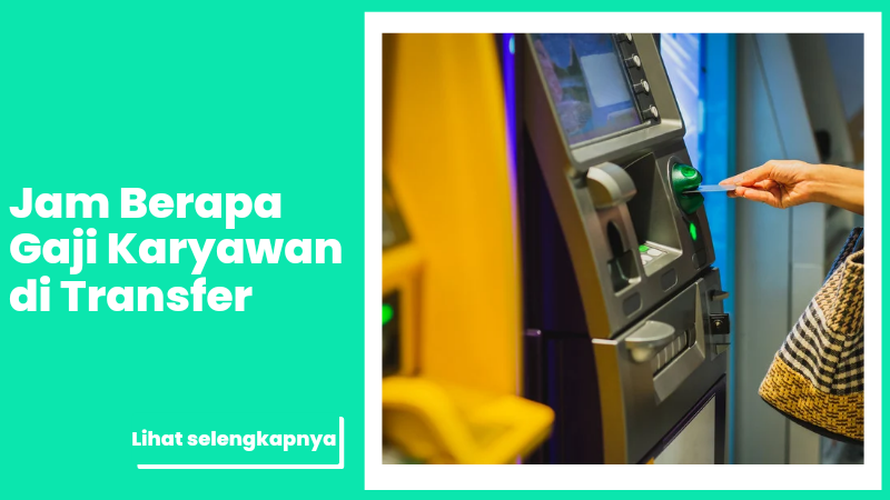 Jam Berapa Gaji Karyawan di Transfer