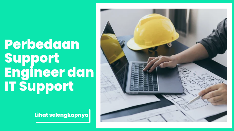 Perbedaan Support Engineer dan IT Support