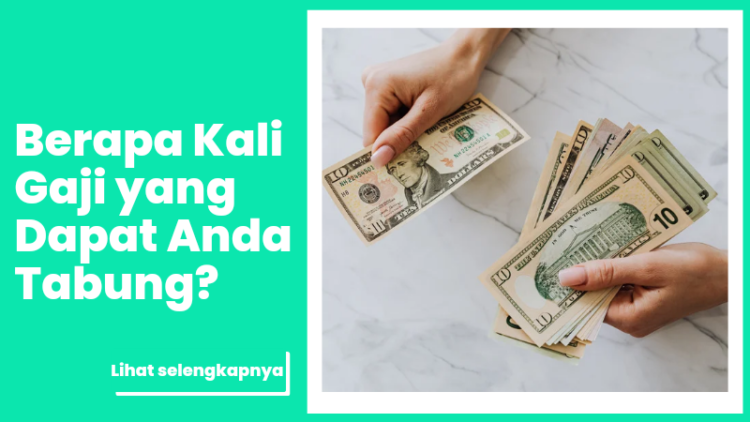 Berapa Kali Gaji yang Dapat Anda Tabung?