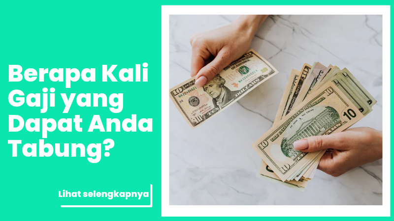 Berapa Kali Gaji yang Dapat Anda Tabung?