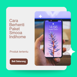 Cara Berhenti Menggunakan Paket Smooa Indihome