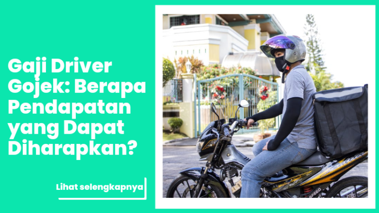 Gaji Driver Gojek: Berapa Pendapatan yang Dapat Diharapkan?