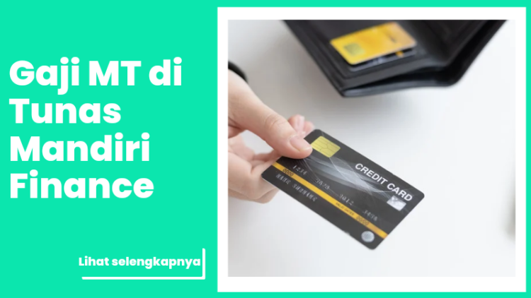 Gaji MT di Tunas Mandiri Finance