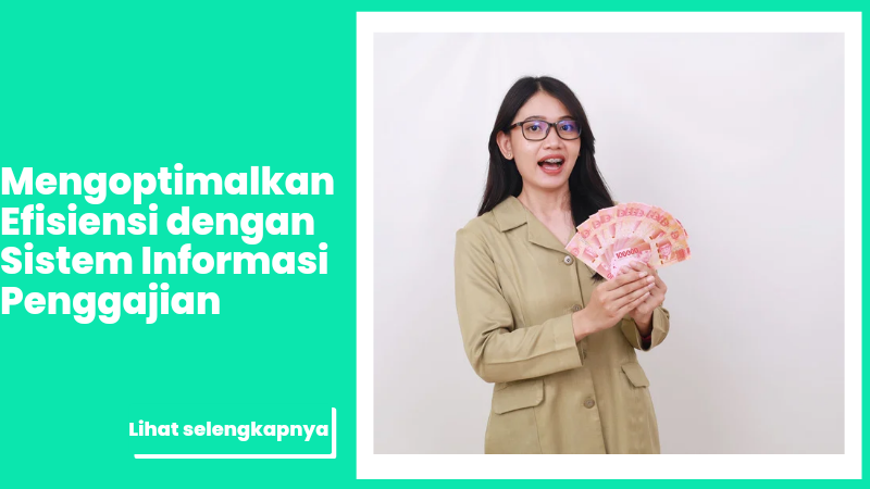 Mengoptimalkan Efisiensi dengan Sistem Informasi Penggajian