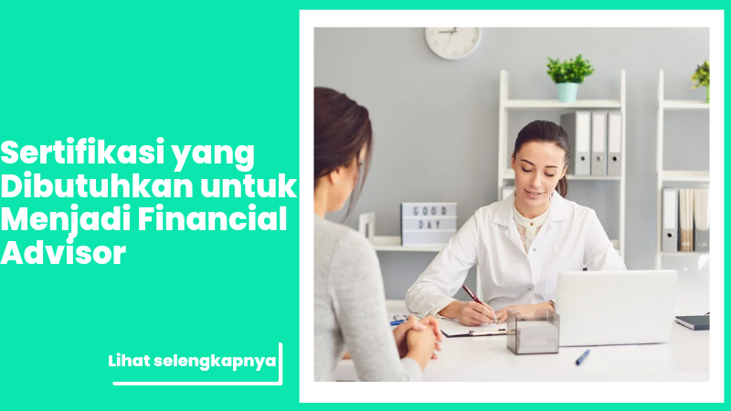 Sertifikasi yang Dibutuhkan untuk Menjadi Financial Advisor