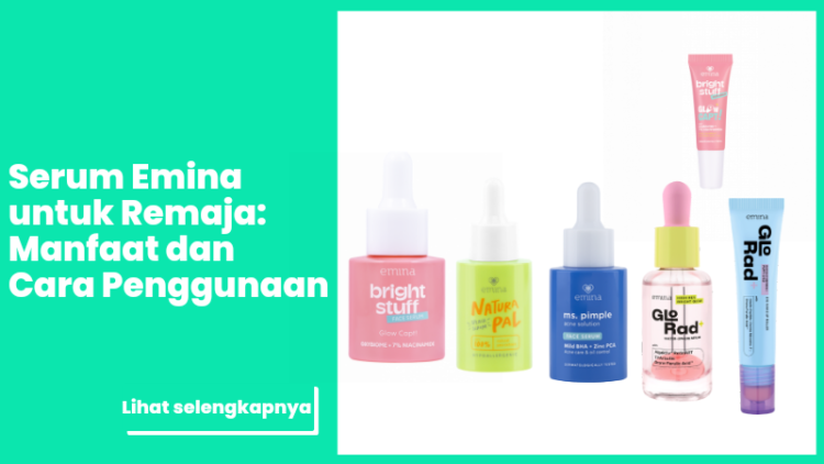 Serum Emina untuk Remaja: Manfaat dan Cara Penggunaan