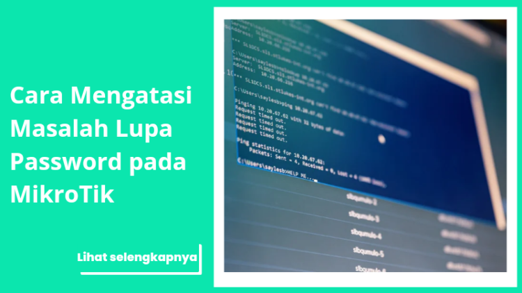 Cara Mengatasi Masalah Lupa Password pada MikroTik