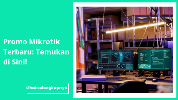 Promo Mikrotik Terbaru: Temukan di Sini!