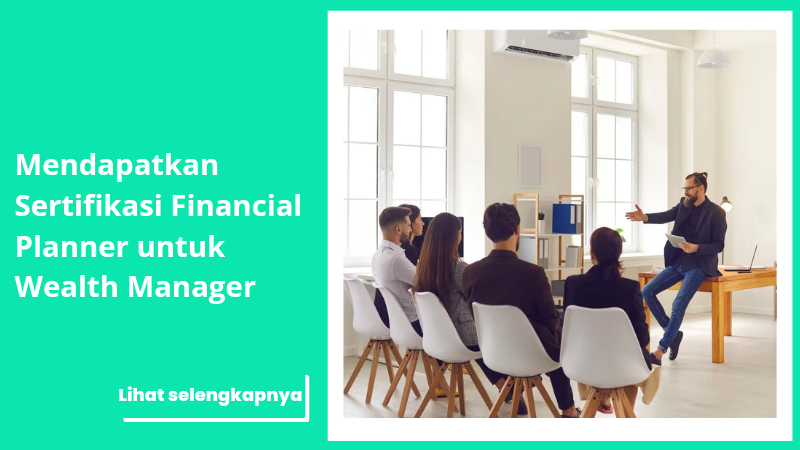 Mendapatkan Sertifikasi Financial Planner untuk Wealth Manager