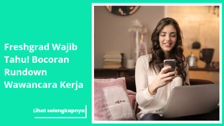 Freshgrad Wajib Tahu! Bocoran Rundown Wawancara Kerja