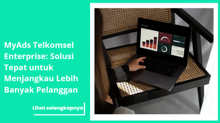 MyAds Telkomsel Enterprise: Solusi Tepat untuk Menjangkau Lebih Banyak Pelanggan