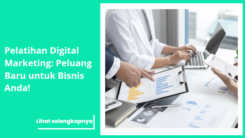 Pelatihan Digital Marketing: Peluang Baru untuk Bisnis Anda!