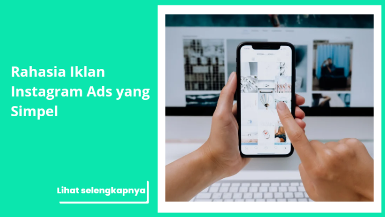 Rahasia Iklan Instagram Ads yang Simpel