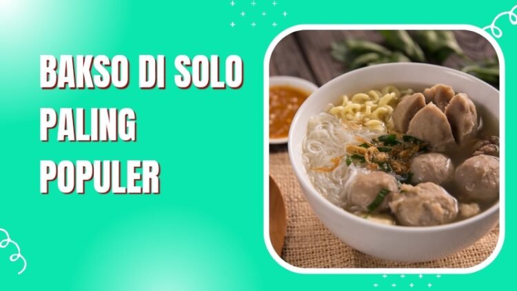 Bakso Di Solo Paling Populer