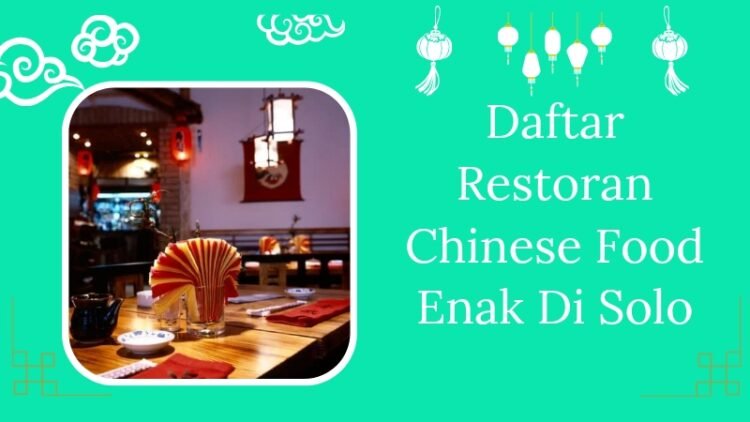 Daftar Restoran Chinese Food Enak Di Solo