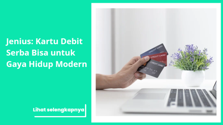 Jenius: Kartu Debit Serba Bisa untuk Gaya Hidup Modern