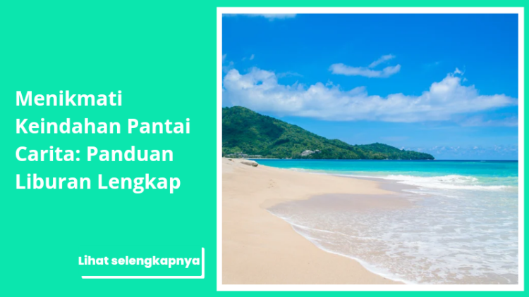 Menikmati Keindahan Pantai Carita: Panduan Liburan Lengkap