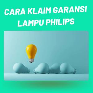 Cara Klaim Garansi Lampu Philips