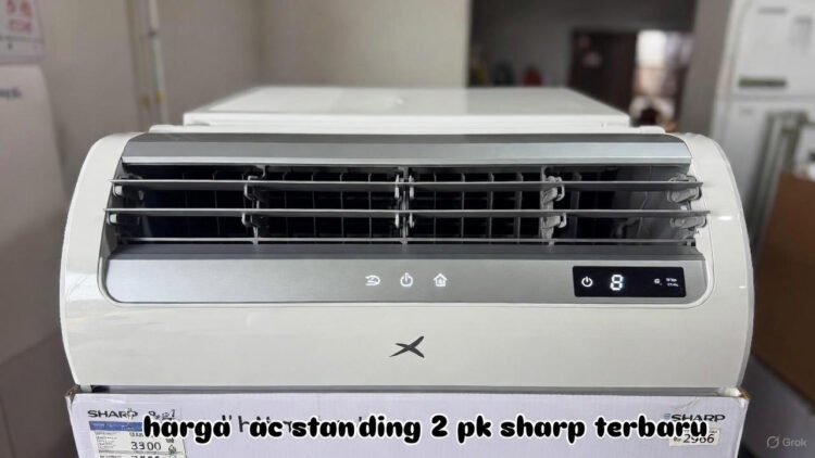 Harga AC Standing 2 PK Sharp 2026: Spesifikasi, Harga Terbaru & Rekomendasi