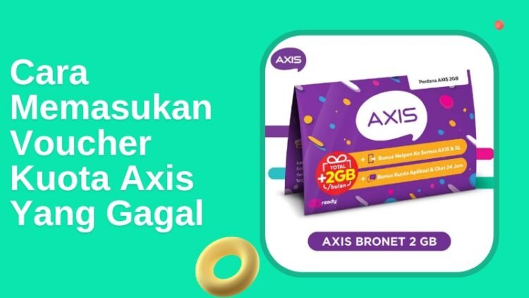 Cara Memasukan Voucher Kuota Axis Yang Gagal