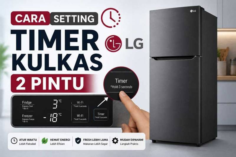 Cara Setting Timer Kulkas LG 2 Pintu: Panduan Lengkap Hemat Listrik & Anti Bunga Es