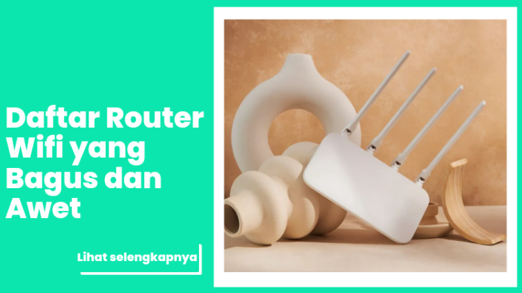 Daftar Router Wifi yang Bagus dan Awet
