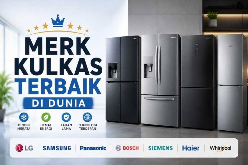 15 Merk Kulkas Terbaik di Dunia 2026: Paling Awet, Hemat Listrik & Canggih