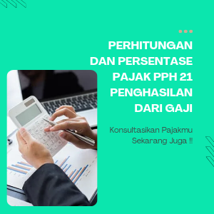 PPh 21: Perhitungan dan Persentase Pajak Penghasilan dari Gaji