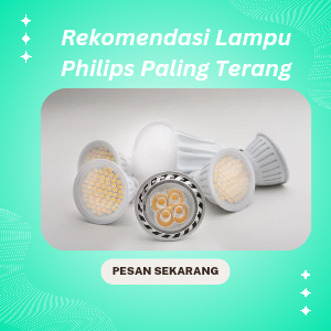 Rekomendasi Lampu Philips Paling Terang