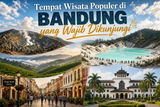 Tempat Wisata Populer di Bandung yang Wajib Dikunjungi