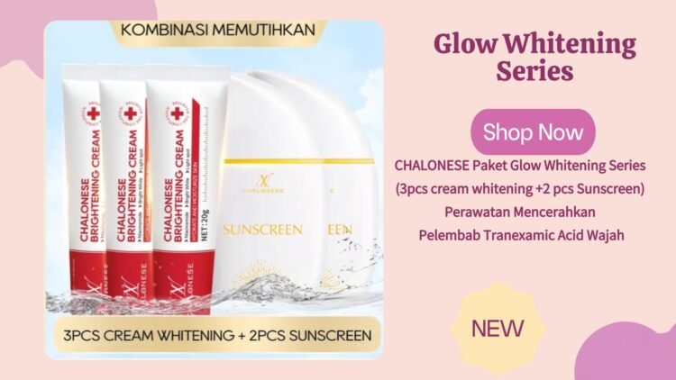 Chalonese Paket Glow Whitening Series: Review & Cara Pakai
