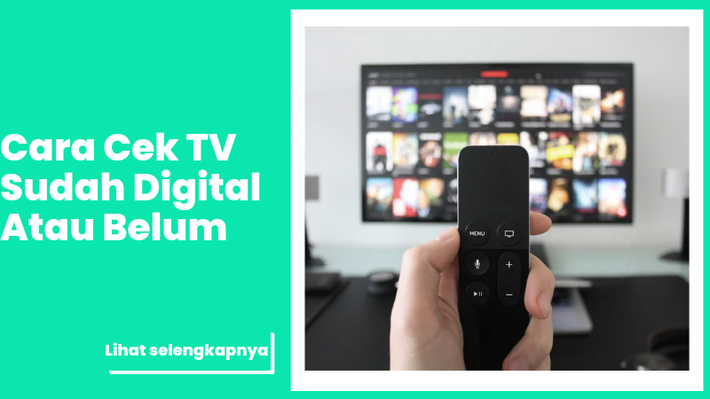 Cara Mudah Mengecek Apakah TV Anda Sudah Digital atau Belum
