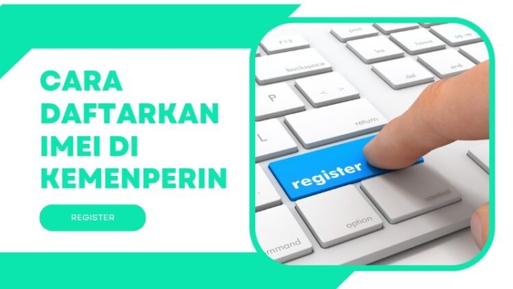 Cara Daftarkan IMEI Di Kemenperin