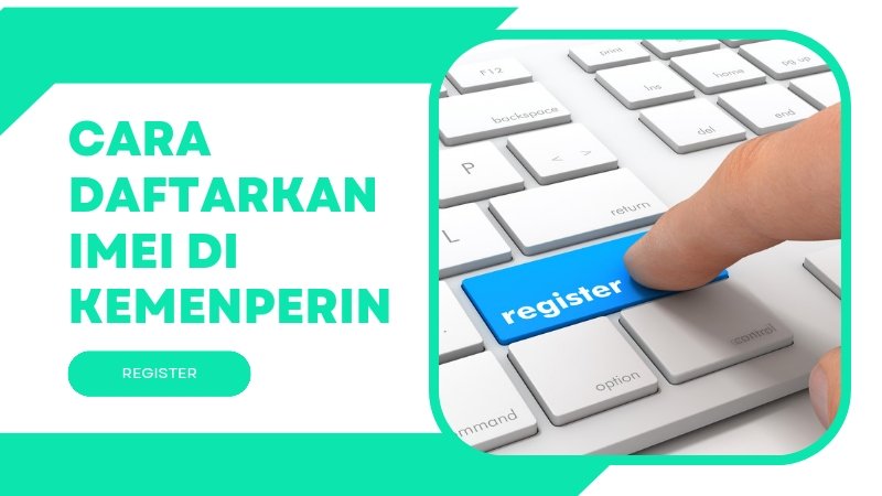 Cara Mendaftarkan IMEI di Kementerian Perindustrian (Kemenperin)