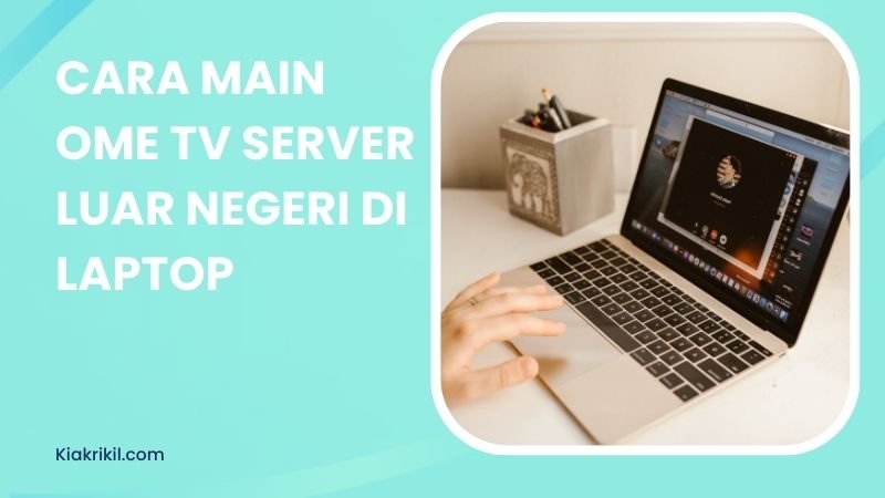 Panduan Mengakses Ome TV Server Luar Negeri di Laptop Menggunakan VPN