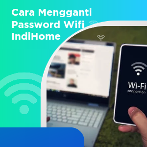 Cara Mengganti Password Wifi IndiHome