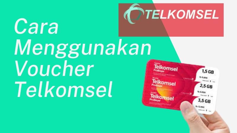 Cara Mudah Menggunakan Voucher Telkomsel