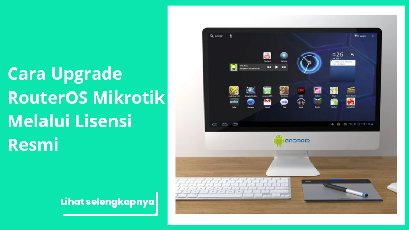 Cara Upgrade RouterOS Mikrotik melalui Lisensi Resmi