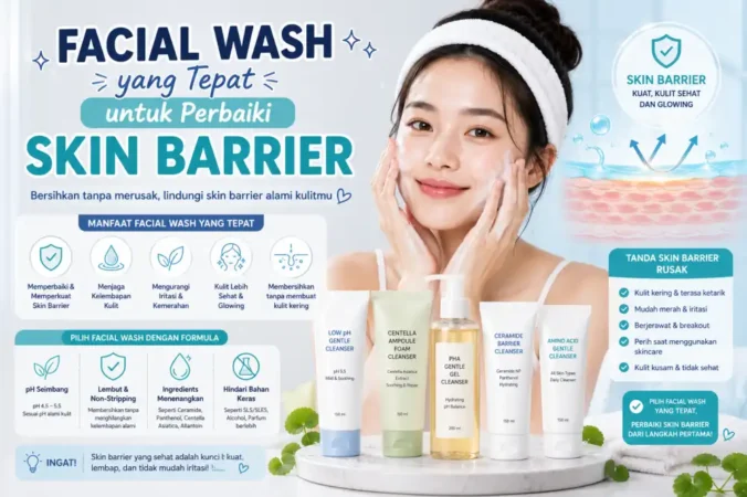 Facial Wash yang Tepat untuk Perbaiki Skin Barrier