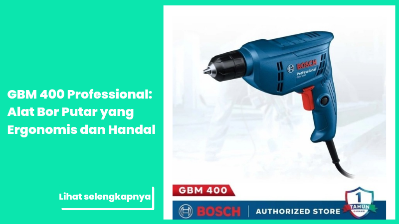 GBM 400 Professional: Alat Bor Putar yang Ergonomis dan Handal