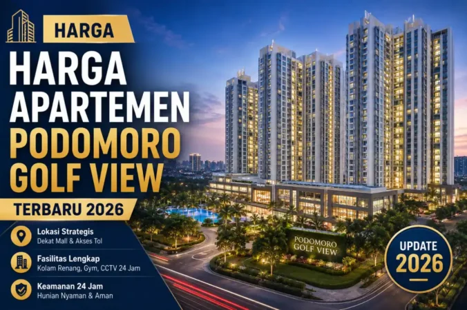 Harga Apartemen Podomoro Golf View Terbaru 2026