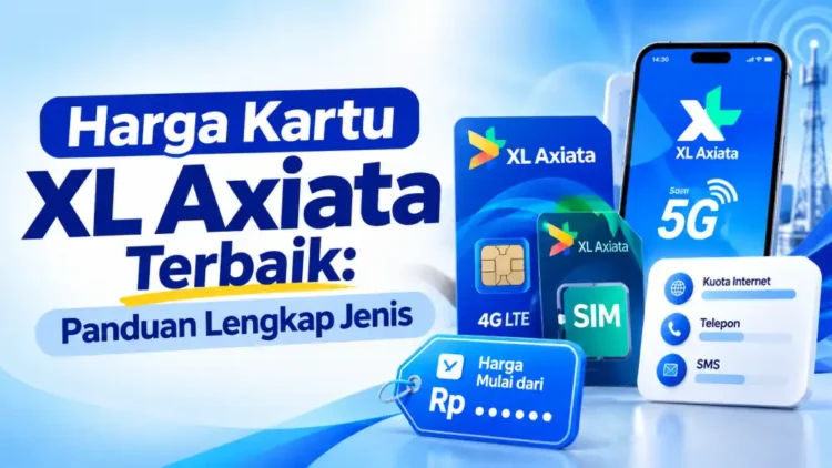 Harga Kartu XL Axiata Terbaik: Panduan Lengkap Jenis