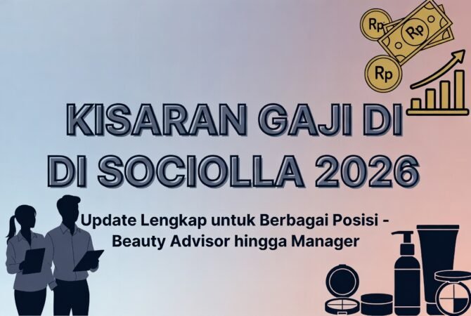 Kisaran Gaji di Sociolla 2026: Update Lengkap untuk Berbagai Posisi dari Beauty Advisor hingga Manager