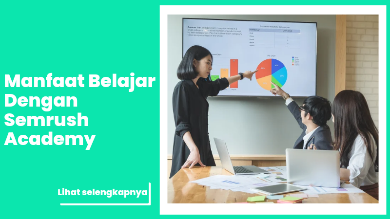 Manfaat Belajar di SEMrush Academy untuk Meningkatkan Keterampilan Digital Marketing