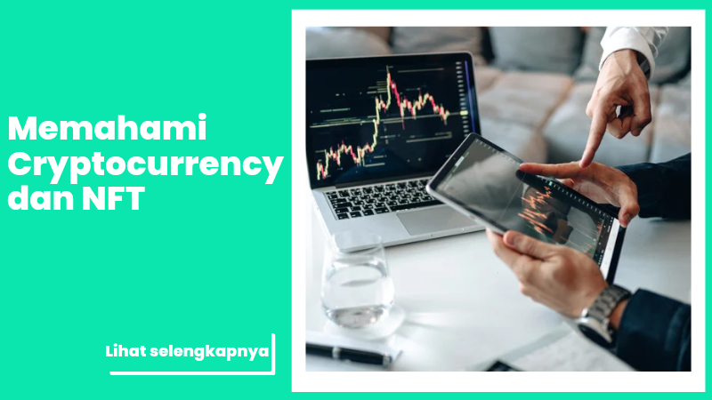 Memahami Cryptocurrency dan NFT: Panduan Lengkap
