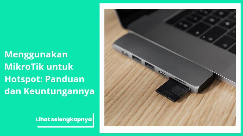 Panduan Lengkap Menggunakan Mikrotik untuk Hotspot
