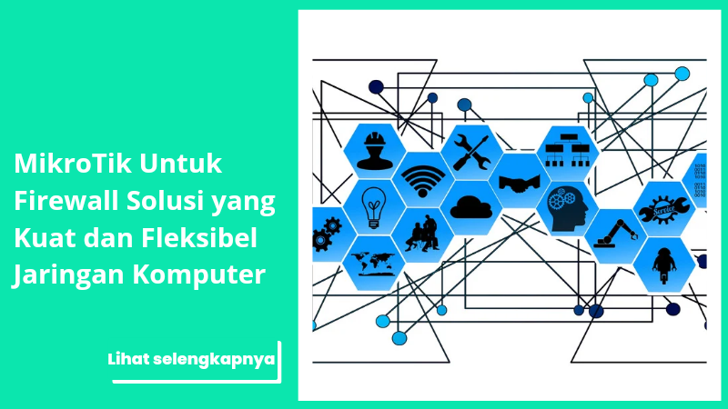 Mikrotik untuk Firewall: Pelindung Andal Jaringan Anda