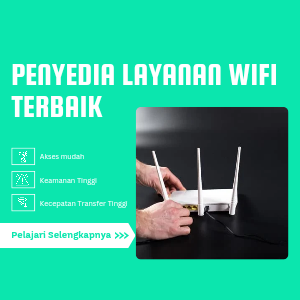 Penyedia Layanan Wifi Terbaik di Indonesia 2024